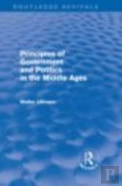 Principles Of Government And Politics In The Middle Ages (Routledge Revivals)