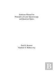 Principles Of Laser Spectroscopy And Quantum Optics (Instructor'S Manual - Solutions To Problems)