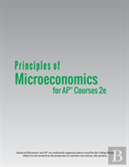 Principles Of Microeconomics For Ap(R) Courses 2e