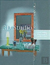 Principles Of Modelling And Rendering With 3d Studio