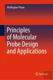 Principles Of Molecular Probe Design And Applications