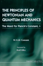 Principles Of Newtonian And Quantum Mechanics, The - The Need For Planck'S Constant, H