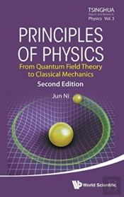 Principles Of Physics: From Quantum Field Theory To Classical Mechanics