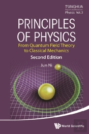 Principles Of Physics: From Quantum Field Theory To Classical Mechanics (Second Edition)