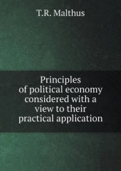 Principles Of Political Economy Considered With A View To Their Practical Application