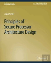 Principles Of Secure Processor Architecture Design