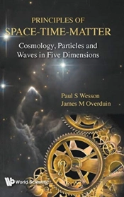 Principles Of Space-Time-Matter: Cosmology, Particles And Waves In Five Dimensions