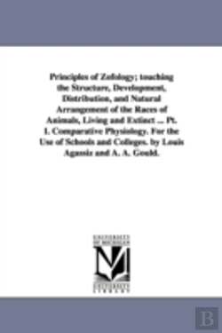 Bertrand.pt - Principles of Zofology; Touching the Structure, Development, Distribution, and Natural Arrangement of the Races of Animals, Living and Extinct ... PT. I. Comparative Physiology. for the Use of Schools
