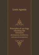 Principles Of ZoöLogy Touching The Structure Development, Distribution, And Natural Arrangement