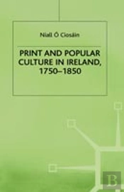 Print And Popular Culture In Ireland, 1750â€“1850