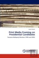 Print Media Framing On Presidential Candidates