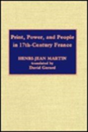 Print, Power And People In 17th-Century France