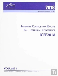 Bertrand.pt - Print Proceedings Of The Asme 2018 Internal Combustion Engine Fall Technical Conference (Icef2018): Volume 1: Large Bore Engines; Fuels; Advanced Combustion