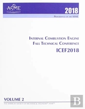 Print Proceedings Of The Asme 2018 Internal Combustion Engine Fall Technical Conference (Icef2018): Volume 2: Emissions Control Systems; Instrumentation, Controls, And Hybrids; Numerical Simulation; E