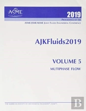 Print Proceedings Of The Asme - Jsme - Ksme Joint Fluids Engineering Conference 2019 (Ajkfluids2019), Volume 5