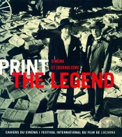 Print The Legend ; Cinéma Et Journalisme