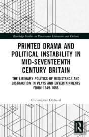 Printed Drama And Political Instability In Mid-Seventeenth-Century Britain