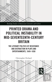 Printed Drama And Political Instability In Mid-Seventeenth-Century Britain