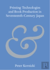 Printing Technologies And Book Production In Seventeenth-Century Japan