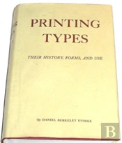 Printing Types: Their History, Forms, And Use; A Study In Survivals