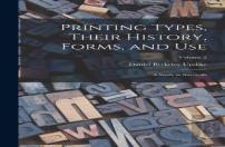 Printing Types, Their History, Forms, And Use; A Study In Survivals; Volume 2
