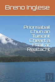 Prionsabail Chun An Tuiscint Cheart A Fhail Ar Realtacht