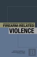 Priorities For Research To Reduce The Threat Of Firearm-Related Violence
