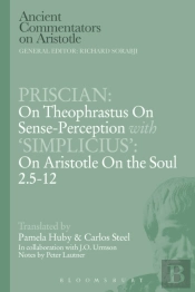 Priscian: On Theophrastus On Sense-Perception With 'Simplicius': On Aristotle On The Soul 2.5-12