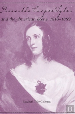 Bertrand.pt - Priscilla Cooper Tyler And The American Scene, 1816-1889