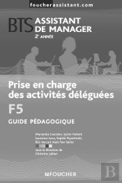 Prise En Charge Des Activités Déléguées F5 ; Bts Assistant De Manager ; 2e Année ; Guide Pédagogique