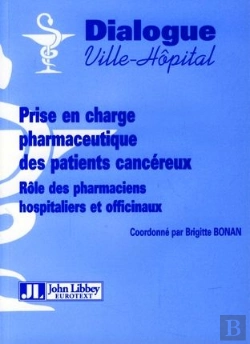 Bertrand.pt - Prise En Charge Pharmaceutique Des Patients Cancéreux ; Rôle Des Pharmaciens Hospitaliers Et Officinaux