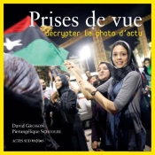 Prises De Vue ; Décrypter La Photo D'Actu