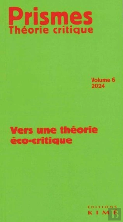 Bertrand.pt - Prismes, Théorie Critique Tome 6 : Vers Une Théorie Éco-Critique