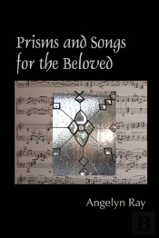 Prisms And Songs For The Beloved