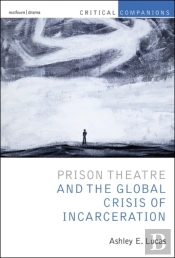 Prison Theatre And The Global Crisis Of Incarceration