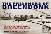 Prisoners Of Breendonk: Personal Histories From A World War Ii Concentration Camp