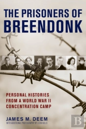 Prisoners Of Breendonk: Personal Histories From A World War Ii Concentration Camp