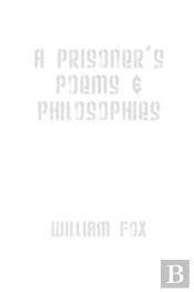 Prisoner'S Poems & Philosophies