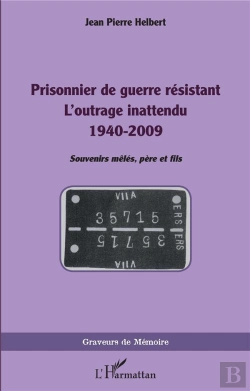 Bertrand.pt - Prisonnier De Guerre Resistant - L'Outrage Inattendu 1940-2009