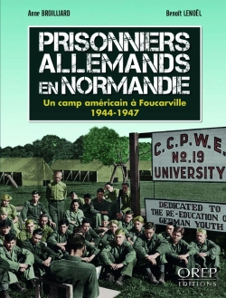 Bertrand.pt - Prisonniers Allemands En Normandie ; Un Camp Américain À Foucarville, 1944-1947