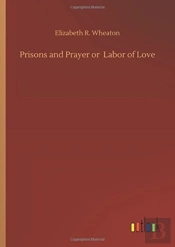Prisons And Prayer Or Labor Of Love