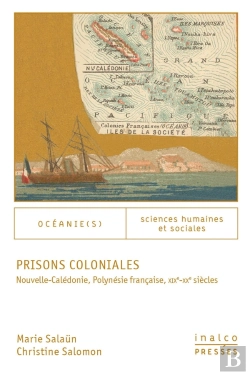 Bertrand.pt - Prisons Coloniales : Nouvelle-Calédonie, Polynésie Française, Xixe-Xxe Siècles