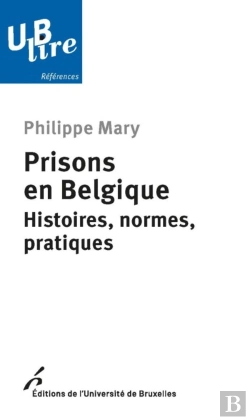 Bertrand.pt - Prisons En Belgique : Histoires, Normes, Pratiques (1re Édition)