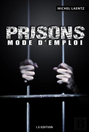 Prisons : Mode D'Emploi.