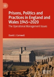 Prisons, Politics And Practices In England And Wales 1945â€“2020
