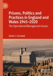 Prisons, Politics And Practices In England And Wales 1945â€“2020