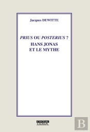 Prius Ou Posterius? : Hans Jonas Et Le Mythe