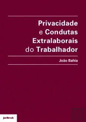 Privacidade e Condutas Extralaborais do Trabalhador