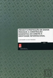 Privacy e Protecção de Dados Pessoais: A Construção Dogmática do Direito à Identidade Informacional