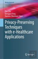 Privacy-Preserving Techniques With E-Healthcare Applications